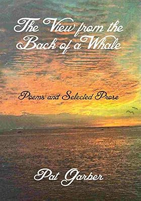 The View from the Back of a Whale: Poems and Selected Prose