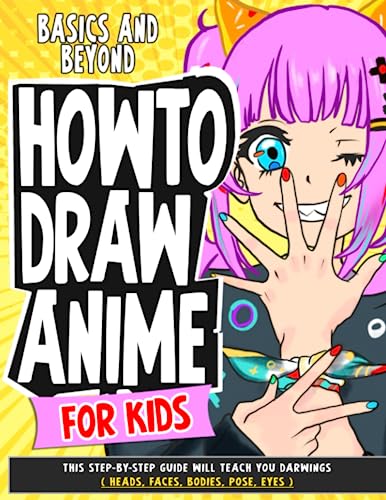 How To Draw Anime for Kids Basics and Beyond: This