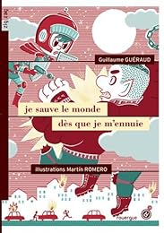 Je sauve le monde dès que je m'ennuie