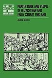Prayer Book and People in Elizabethan and Early Stuart England (Cambridge Studies in Early Modern Br by Judith Maltby
