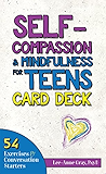 Self-Compassion &amp; Mindfulness for Teens Card Deck: 54 Exercises and Conversation Starters