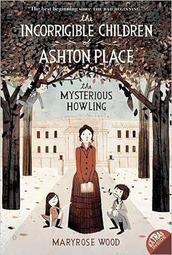 The Incorrigible Children of Ashton Place: Book I: The Mysterious Howling (Incorrigible  Children of Ashton Place, 1): Wood, Maryrose, Klassen, Jon: 9780061791109:  Amazon.com: Books