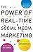 The Power of Real-Time Social Media Marketing: How to Attract and Retain Customers and Grow the Bottom Line in the Globally Connected World
