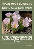 Growing Mesemb Succulents From The Winter Rainfall Regions