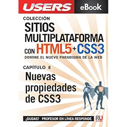 Sitios multiplataforma con HTML5 + CSS3: Nuevas propiedades de CSS3: Domine el nuevo paradigma de la web. (Colección Sitios multiplataforma con HTML5 + CSS3 nº 8) Sitios multiplataforma con HTML5 + CSS3: Nuevas propiedades de CSS3: Domine el nuevo paradigma de la web. (Colección Sitios multiplataforma con HTML5 + CSS3 nº 8)