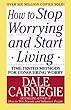 How to Stop Worrying and Start Living