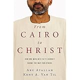 From Cairo to Christ: How One Muslim's Faith Journey Shows the Way for Others