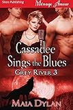 Cassadee Sings the Blues [Grey River 3] (Siren Publishing Menage Amour)