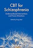 CBT for Schizophrenia - Evidence-BasedInterventions and Future Directions