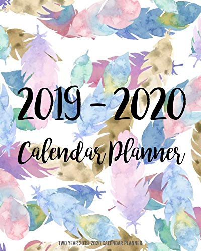 Two Year 2019-2020 Calendar Planner: Two Year - Daily Weekly Monthly Calendar Planner | 24 Months January 2019 - December 2020 | feather Design by Tatiana A. Trotter