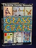 Glass Craft Designing, Forming, Decorating by