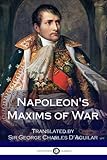 Napoleon's Maxims of War by Napoleon Napoleon