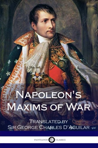 Napoleon's Maxims of War by Napoleon Napoleon