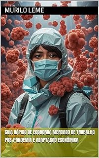 Livro Guia Rápido de Economia Mercado de Trabalho Pós-Pandemia e Adaptação Econômica (Guia Rápido de Economia)