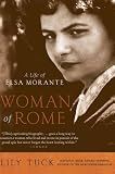 Woman of Rome: A Life of Elsa Morante