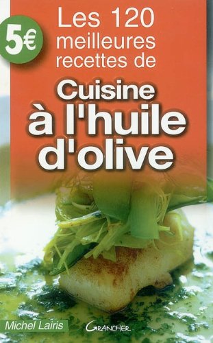 Les  120 meilleures recettes de cuisine à l'huile d'olive