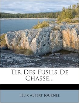 Tir Des Fusils De Chasse French Edition Félix Albert - 