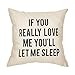 Fjfz If You Really Love Me You'll Let Me Sleep Lover Décor Funny Decoration Cotton Linen Home Decorative Throw Pillow Case Cushion Cover for Sofa Couch, 18