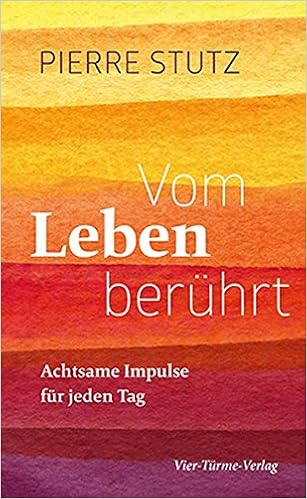 Vom Leben Beruhrt Achtsame Impulse Fur Jeden Tag Amazon De Pierre Stutz Bucher