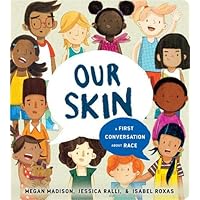 Our Skin: A First Conversation About Race (First Conversations)