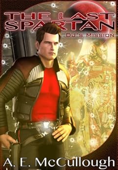 The Last Spartan: DJ's Mission by [McCullough, A. E.]