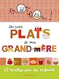 Les petits plats de ma grand-mère : 22 recettes pour les enfants by