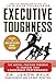 Executive Toughness: The Mental-Training Program to Increase Your Leadership Performance - Book by Jason Selk
