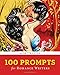 100 Prompts for Romance Writers (Writer's Muse)