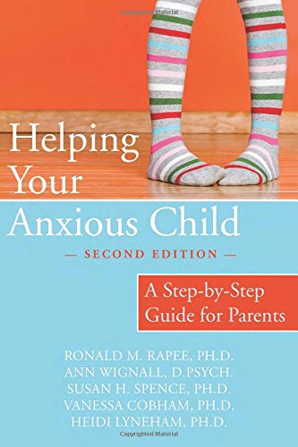 Download Helping Your Anxious Child: A Step-by-Step Guide for Parents Download Helping Your Anxious Child: A Step-by-Step Guide for Parents