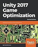Unity 2017 Game Optimization: Optimize all aspects of Unity performance, 2nd Edition