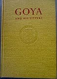 Goya and his Sitters: A Study of his Style as a Portraitist by 