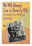 We Will Always Live in Beverly Hills: Growing Up Crazy in Hollywood by Ned Wynn front cover