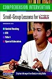 Comprehension Intervention: Small-Group Lessons for The Comprehension Toolkit