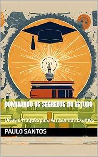 Livro Dominando os Segredos do Estudo: Dicas e Truques para Arrasar nos Exames