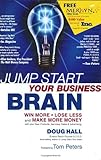 Jump Start Your Business Brain: Win More, Lose Less and Make More Money with Your New Products, Services, Sales and Advertising