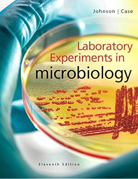 Laboratory Experiments In Microbiology 11th Edition Johnson Ted R Case Christine L 9780321994936 Books