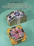 Easy-to-Make Stained Glass Boxes: With Full-Size Templates (Dover Stained Glass Instruction) by 