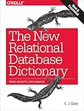 The New Relational Database Dictionary: Terms, Concepts, and Examples