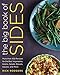 The Big Book of Sides: More than 450 Recipes for the Best Vegetables, Grains, Salads, Breads, Sauces, and More: A Cookbook