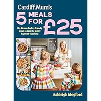 Cardiff Mum’s 5 Meals For £25: Big-flavour, budget-friendly meals to keep the family happy all week long