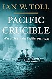 Pacific Crucible: War at Sea in the Pacific, 1941-1942