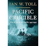 Pacific Crucible: War at Sea in the Pacific, 1941-1942 (Pacific War Trilogy, 1)