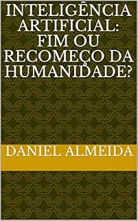 Livro Inteligência Artificial: fim ou recomeço da humanidade?
