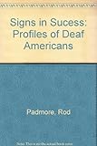Signs in Sucess: Profiles of Deaf Americans by 