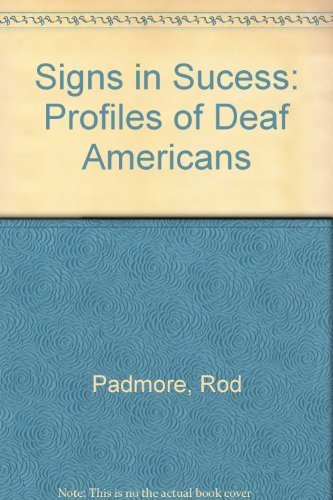 Signs in Sucess: Profiles of Deaf Americans by Rod Podmore