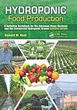 Hydroponic Food Production: A Definitive Guidebook for the Advanced Home Gardener and the Commercial Hydroponic Grower, Seventh Edition