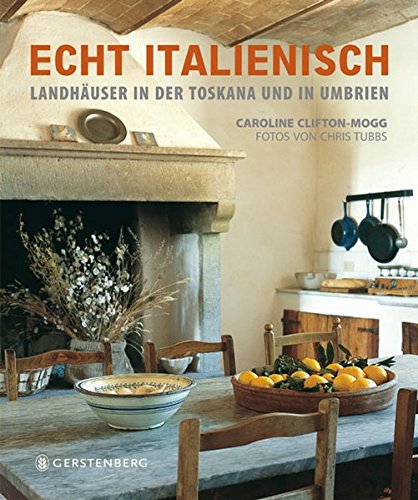 Echt Italienisch Landhauser In Der Toskana Und In Umbrien Amazon De Caroline Clifton Mogg Chris Tubbs Dorte Fuchs Jutta Orth Bucher