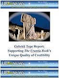 Gobekli Tepe Report: Supporting The Urantia Book's Unique Quality of Credibility