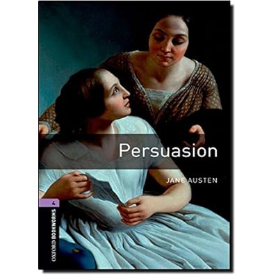 Oxford Bookworms Library: Oxford Bookworms. Stage 4: Persuasion Edition 08: 1400 Headwords Oxford Bookworms Library: Oxford Bookworms. Stage 4: Persuasion Edition 08: 1400 Headwords