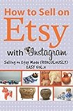 How to Sell on Etsy With Instagram: Selling on Etsy Made Ridiculously Easy Vol.4 by Charles Huff